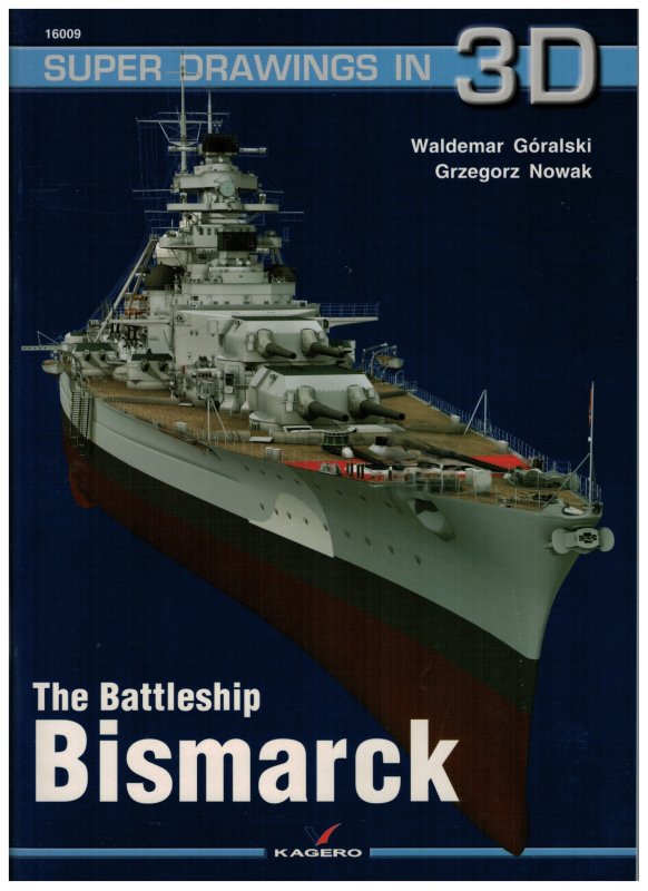 Super Drawings in 3D: 16009 Battleship Bismarck (1 St.) W. Goralski, G. Nowak, Kagero Oficyna Wydawnicza